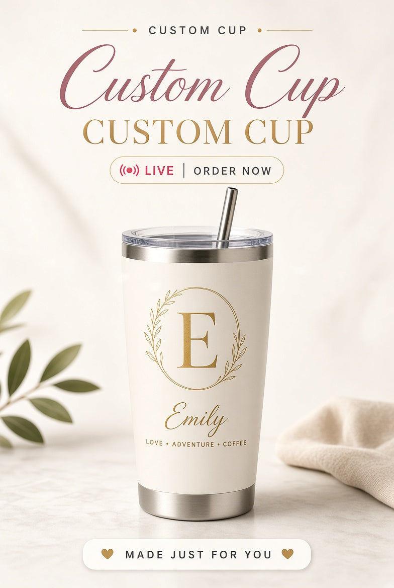 Custom Cup LIVE Order – Personalized Tumbler
