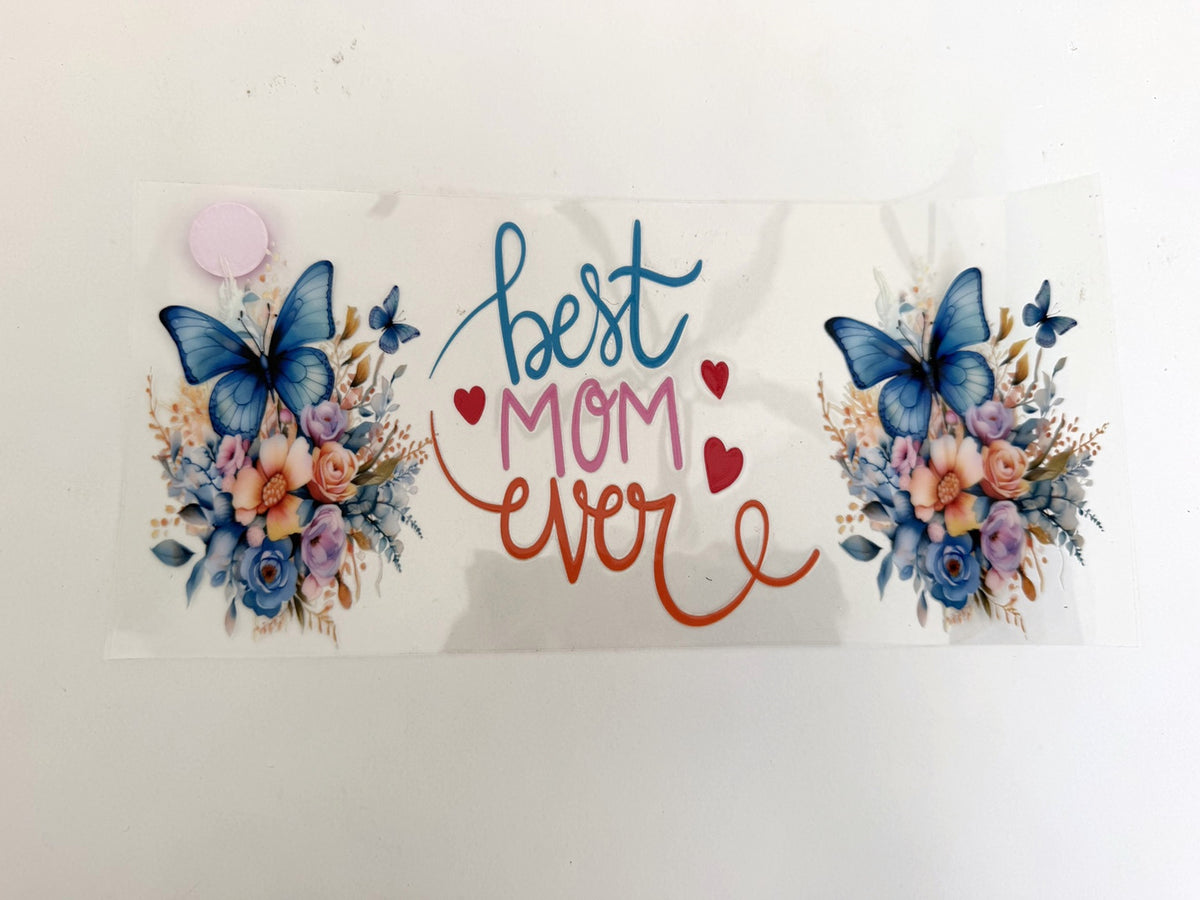 Best Mom Ever, Blue Butterflies & Pastel Flowers UV DTF transfer sheet